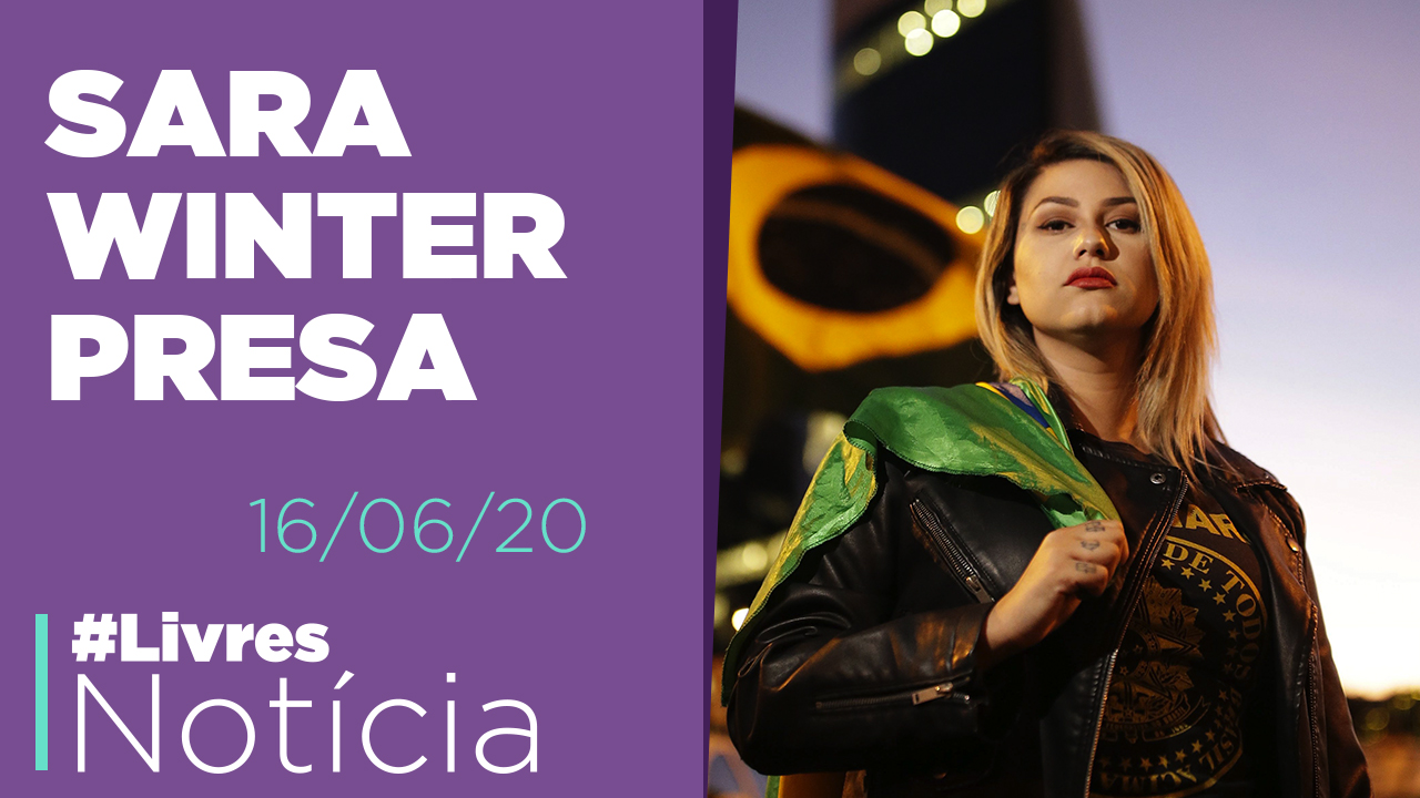 Prisão da Sara Winter, Saída de Mansueto e Weintraub e Invasão de hospitais