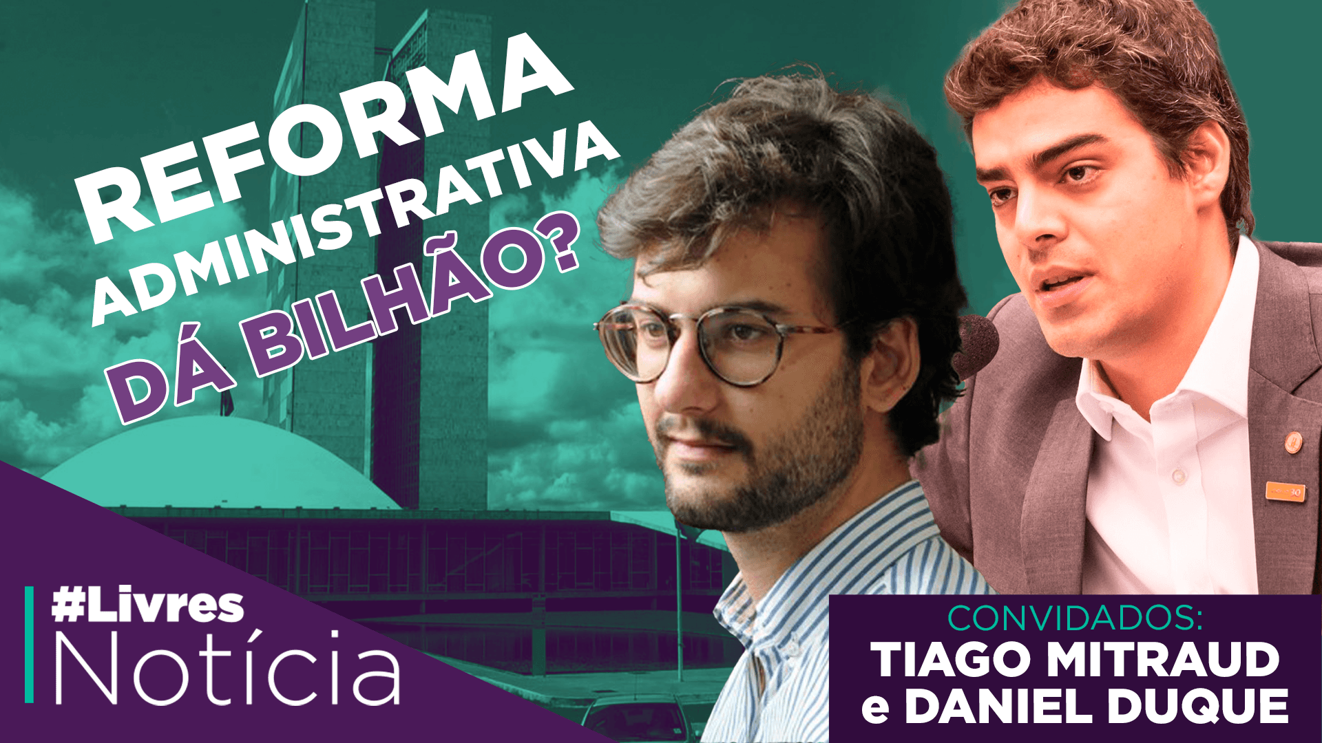 Reforma administrativa com Daniel Duque e Tiago Mitraud | LivresNotícia AO VIVO – 28/09
