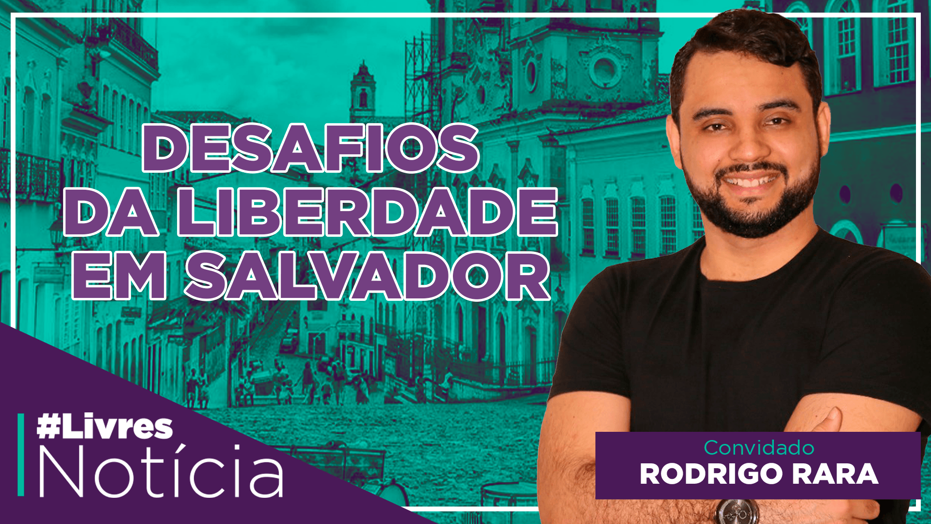 Os desafios da liberdade em Salvador | LivresNotícia AO VIVO – 05/11