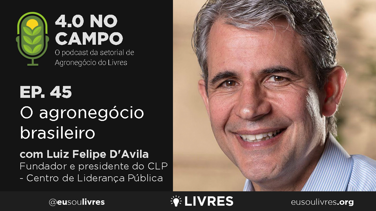 4.0 no Campo: Luiz Felipe D’Avila