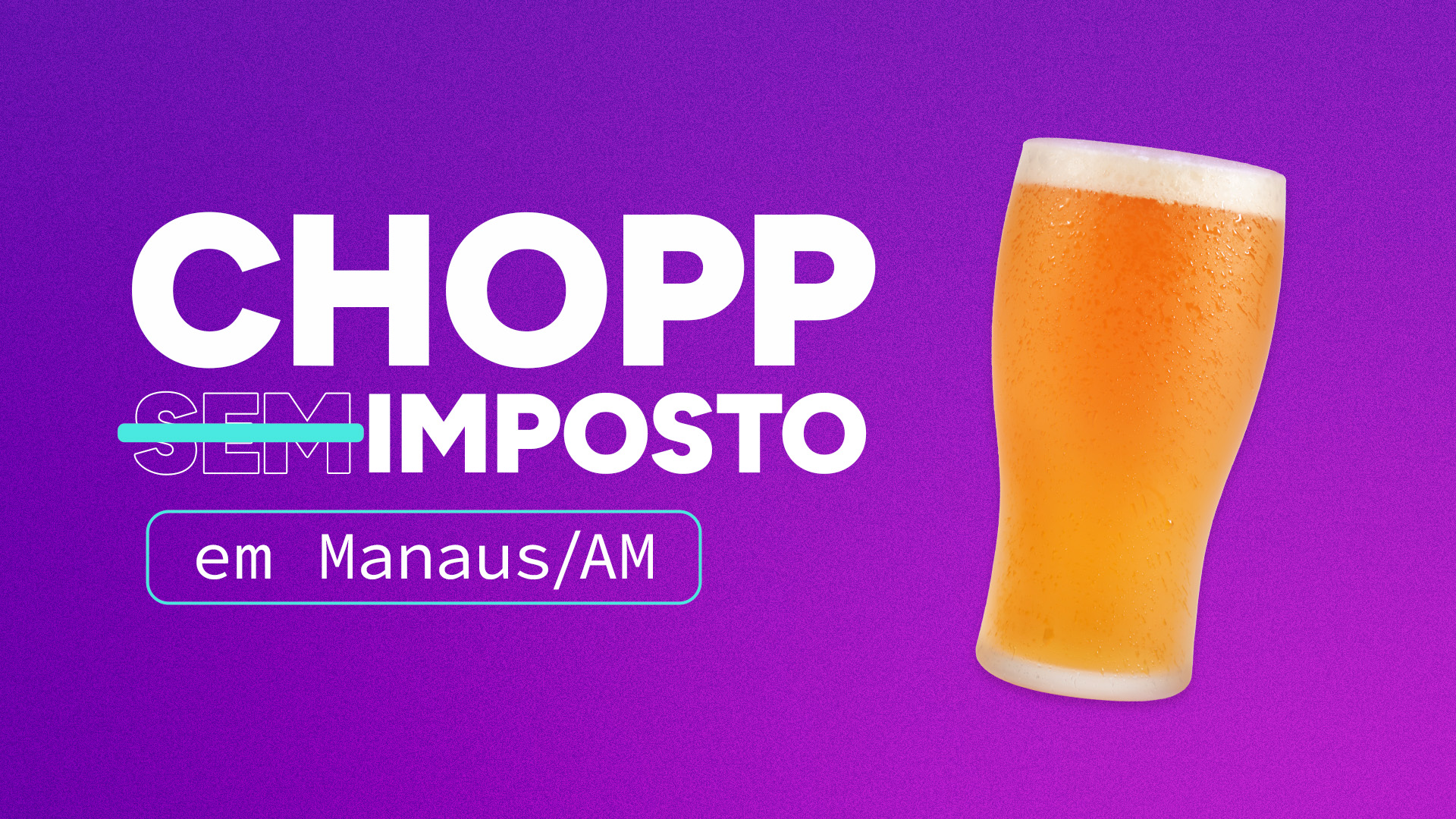 Chopp Sem Imposto em Manaus