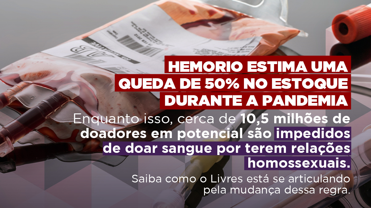 Livres pede fim da restrição de doação de sangue de homens gays e bissexuais