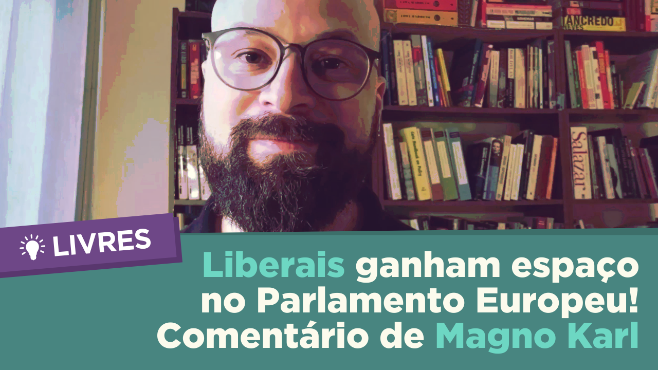 Liberais ganham espaço no Parlamento Europeu | Comentário Livres com Magno Karl