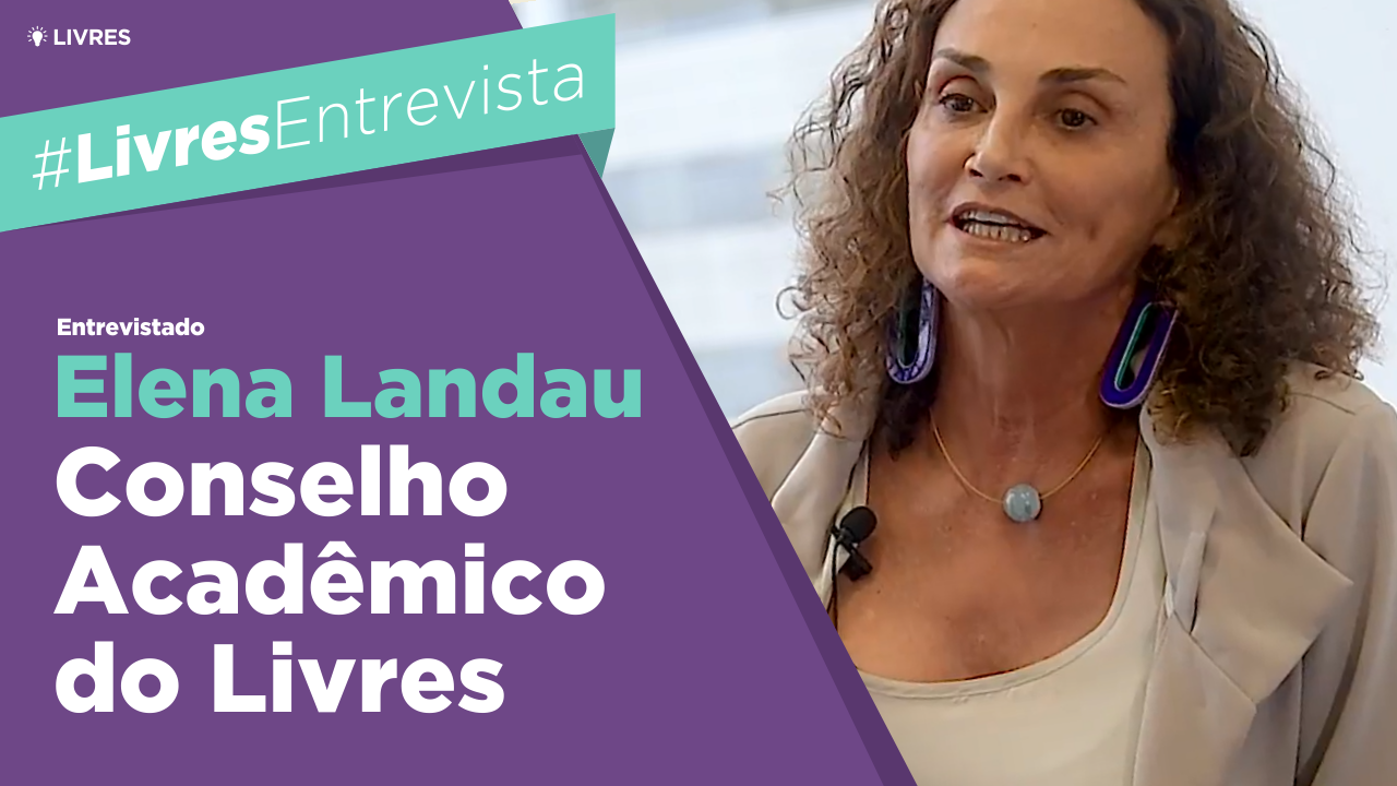 Elena Landau fala sobre novo Conselho Acadêmico do Livres