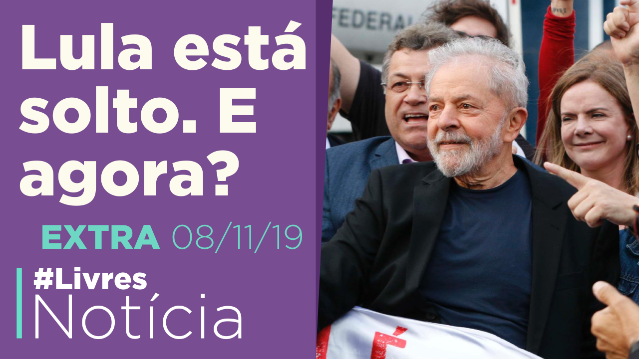 Lula está livre. E agora?