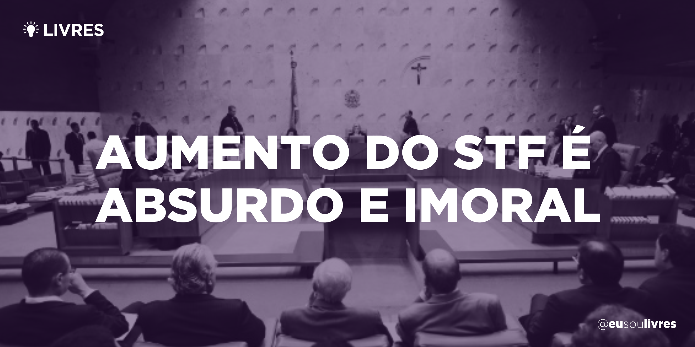 Aumento do STF em meio a crise fiscal é absurdo e imoral