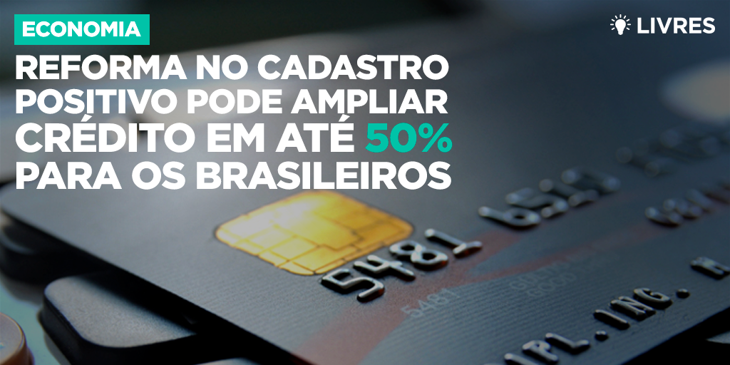 Reforma no cadastro positivo pode ampliar crédito