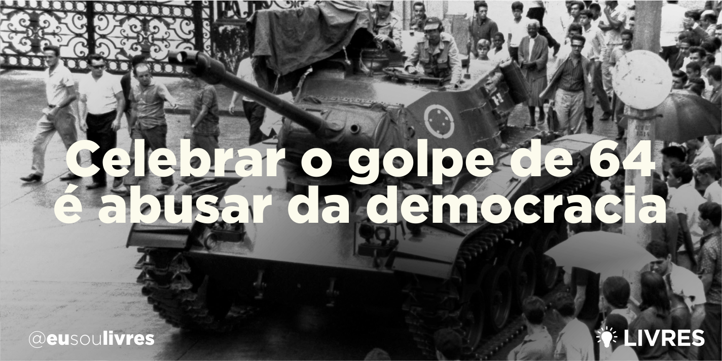 Celebrar o golpe de 64 é abusar da democracia