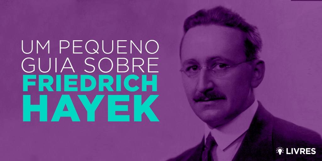 Pequeno Guia Sobre Friedrich Hayek