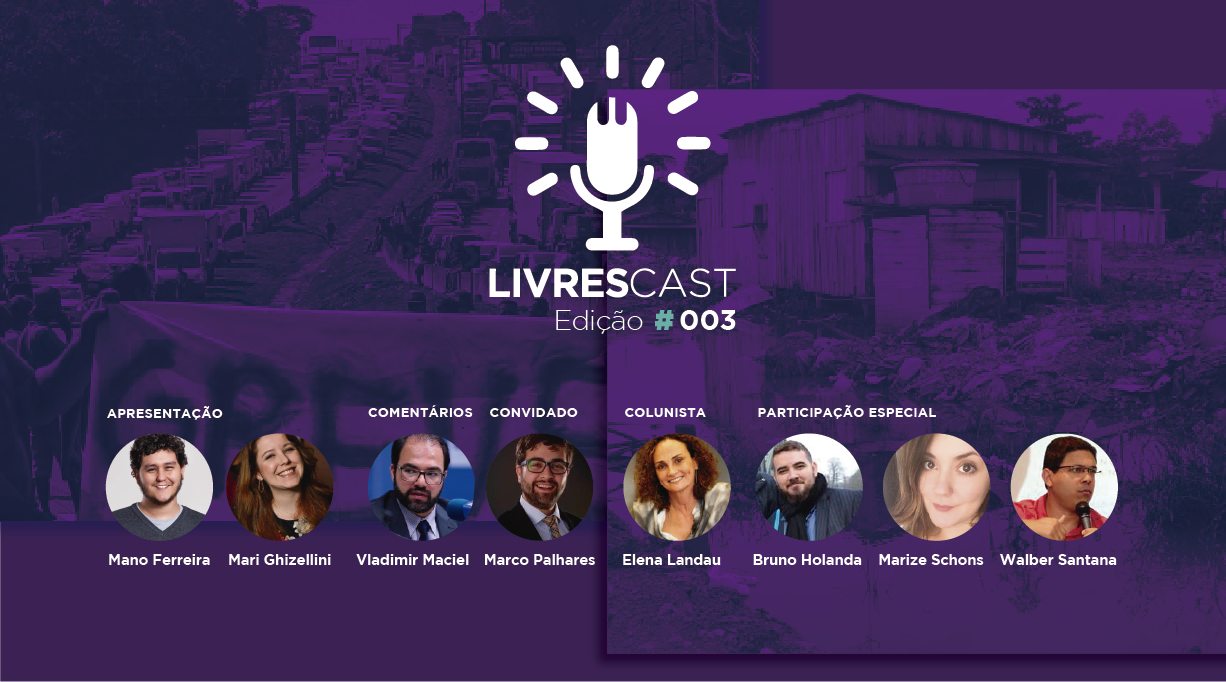 Greve dos caminhoneiros, semana do meio ambiente | LivresCast #003 com Marco Palhares e Vladimir Maciel