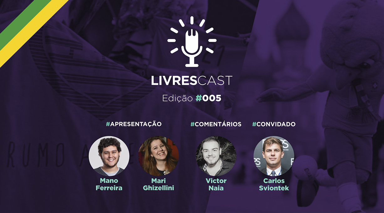 As expectativas para Copa | LivresCast #005 com Carlos Sviontek