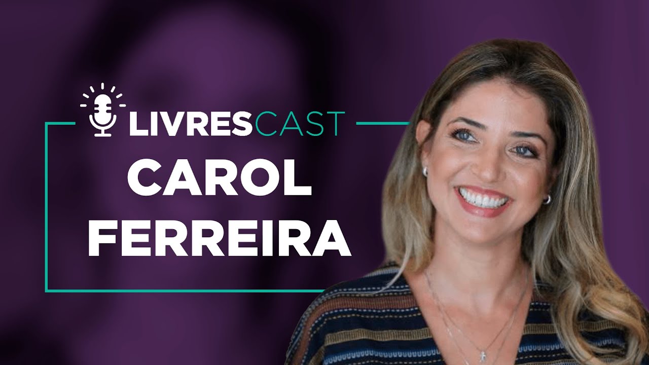 LivresCast – A liberdade e o desenvolvimento infantil, com Carol Ferreira
