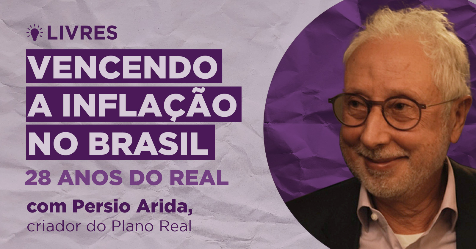 Persio Arida é painelista de evento na Casa Livres pelos 28 anos do Plano Real
