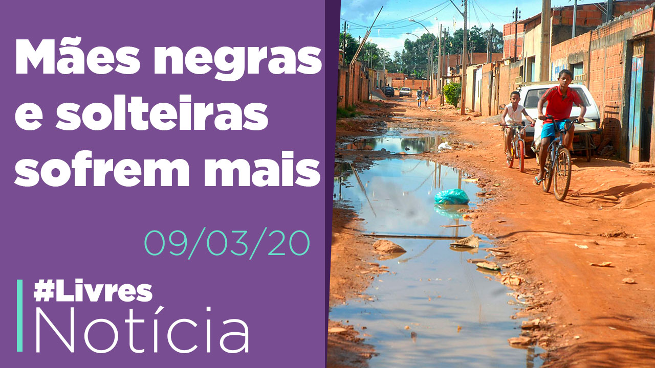 Mães solteiras, saneamento e desigualdade