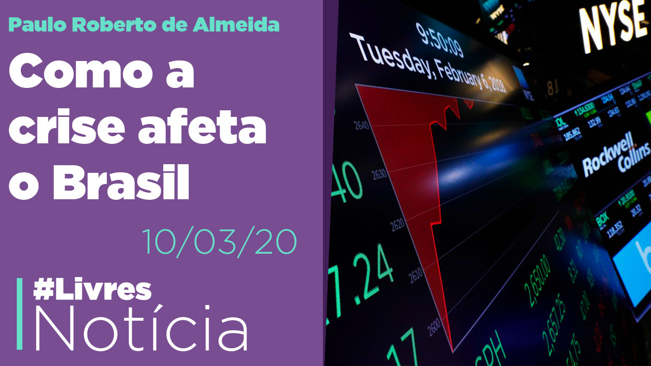 Crise no mundo. E o Brasil, como fica?